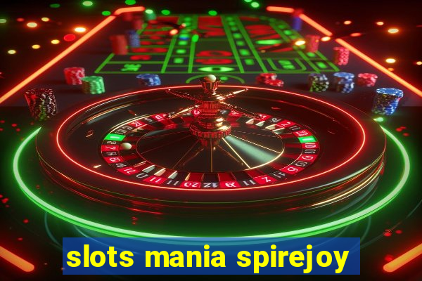 slots mania spirejoy